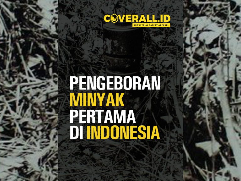 Pengeboran Minyak Pertama di Indonesia Sejarah Pertambangan